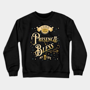 Lord, let Your presence bless my life (2 Sam. 6:11). Crewneck Sweatshirt